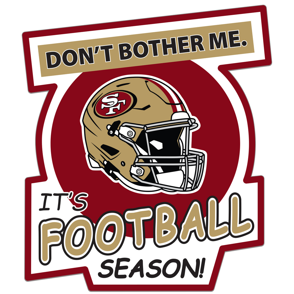 San Francisco 49ers Don't Bother Me Vinyl Auto or Flat Surface Decal NFL