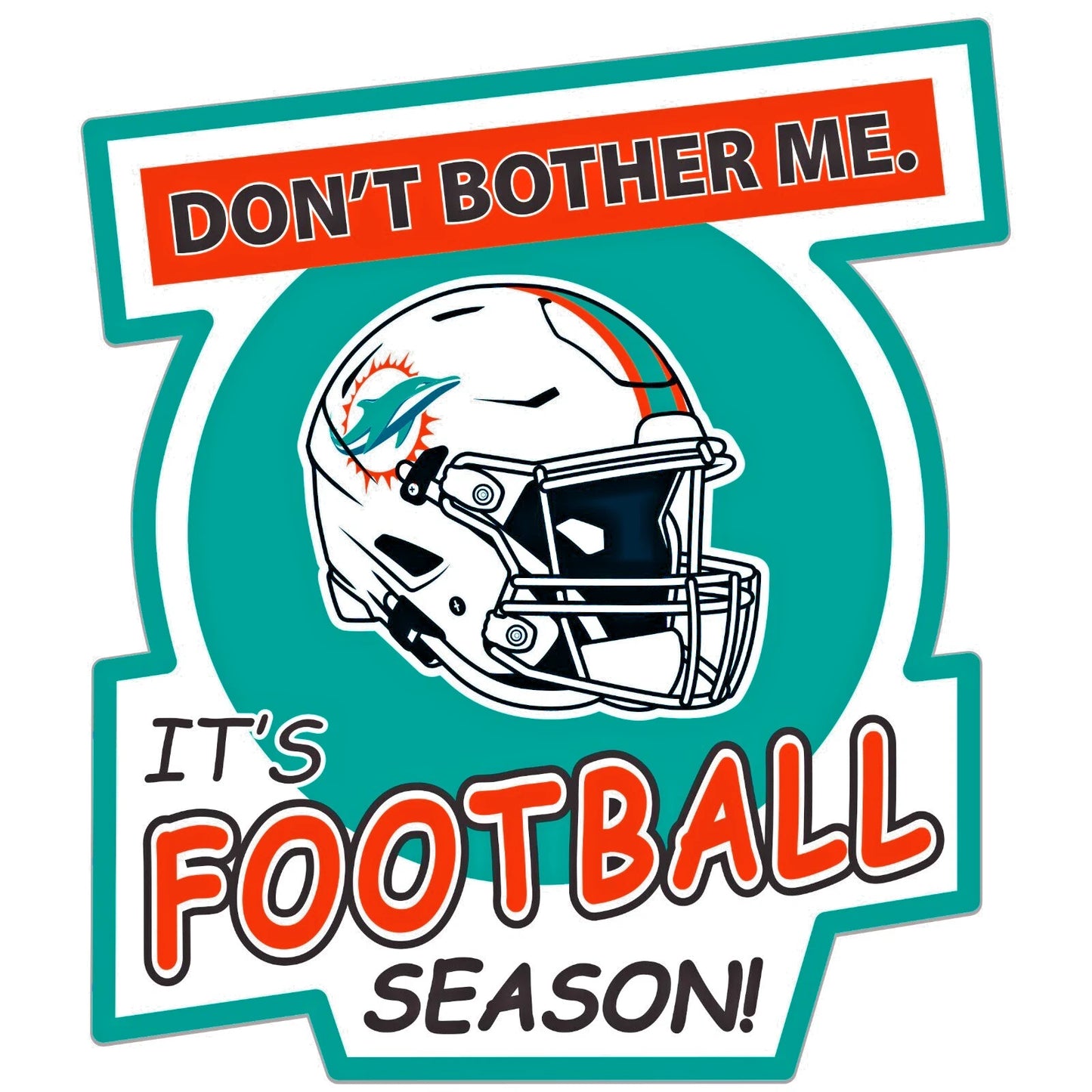 Miami Dolphins Don't Bother Me Vinyl Auto or Flat Surface Decal NFL